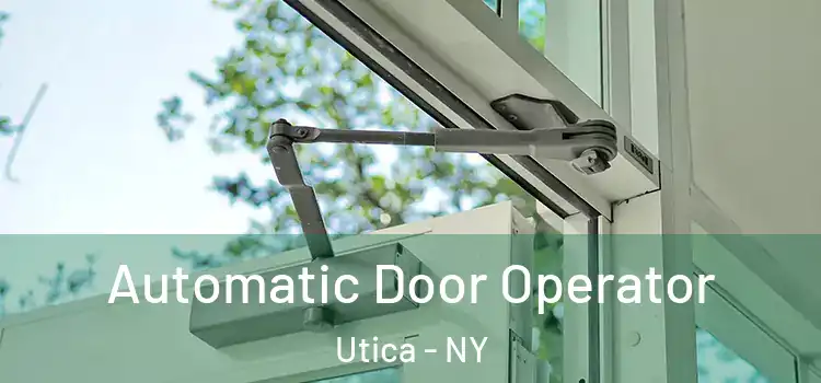 Automatic Door Operator Utica - NY