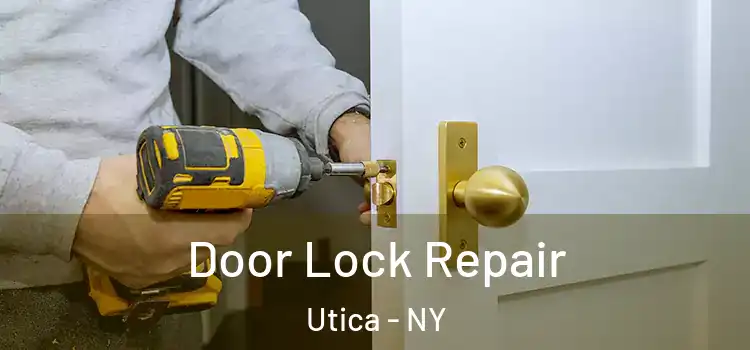 Door Lock Repair Utica - NY