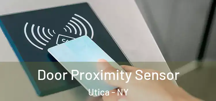 Door Proximity Sensor Utica - NY