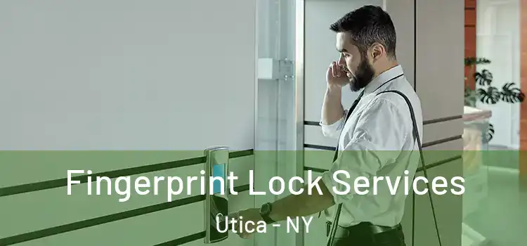 Fingerprint Lock Services Utica - NY