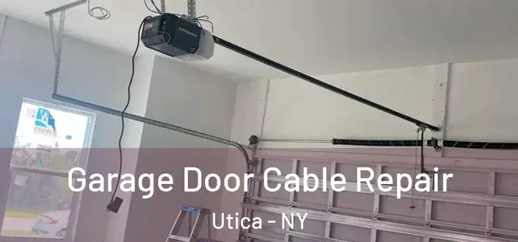  Garage Door Cable Repair Utica - NY
