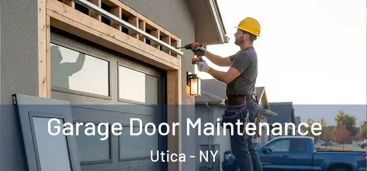 Garage Door Maintenance Utica - NY