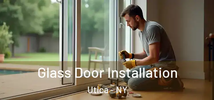 Glass Door Installation Utica - NY