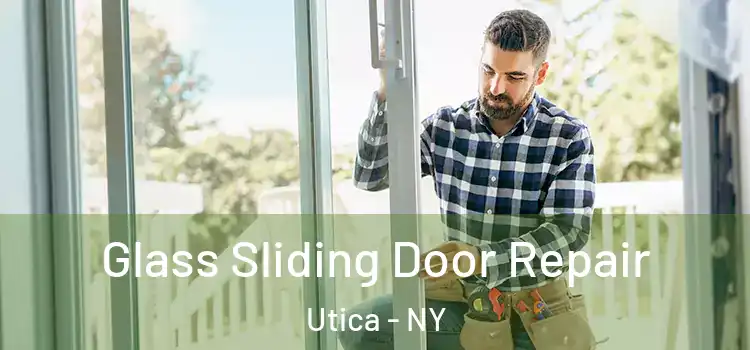 Glass Sliding Door Repair Utica - NY