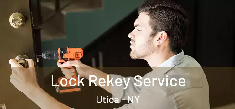 Lock Rekey Service Utica - NY