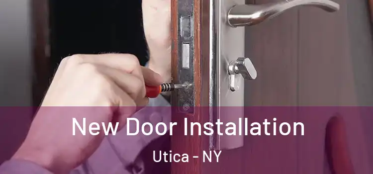 New Door Installation Utica - NY