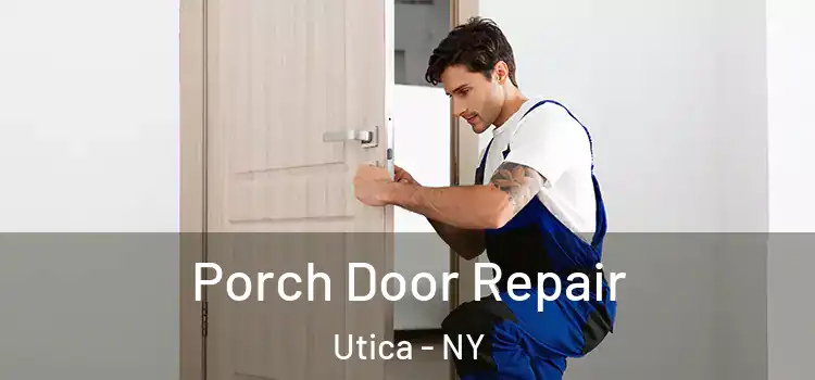  Porch Door Repair Utica - NY
