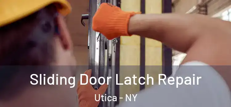 Sliding Door Latch Repair Utica - NY