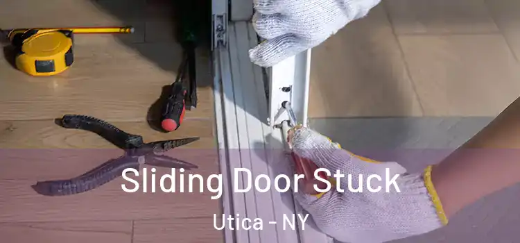 Sliding Door Stuck Utica - NY