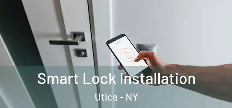 Smart Lock Installation Utica - NY