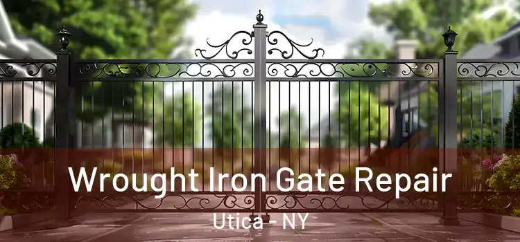 Wrought Iron Gate Repair Utica - NY